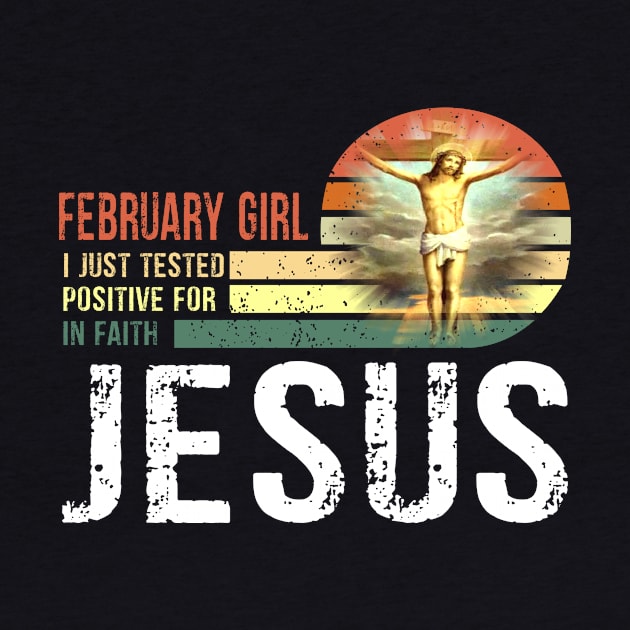 February Girl I Just Tested Positive for in Faith Jesus Lover by peskybeater